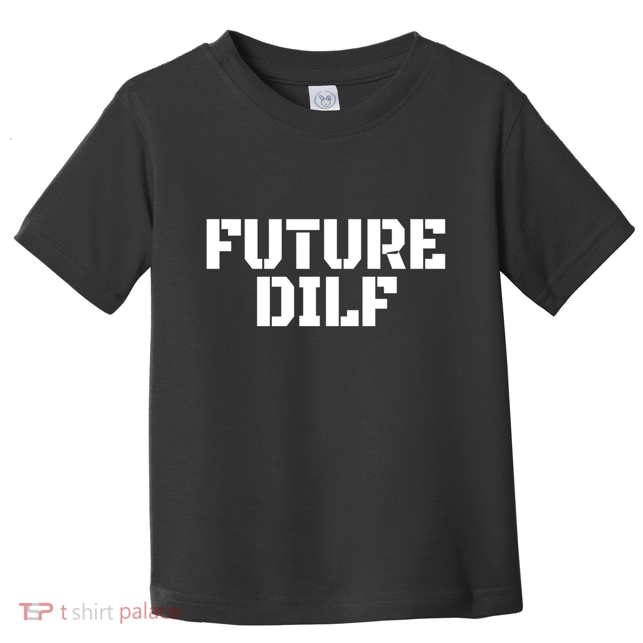 Future Dilf I Love Dilfs Humor Funny Dilf FatherS Day Toddler T-Shirt