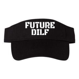 Future Dilf I Love Dilfs Humor Funny Dilf FatherS Day Valucap Bio-Washed Visor