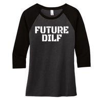 Future Dilf I Love Dilfs Humor Funny Dilf FatherS Day Women's Tri-Blend 3/4-Sleeve Raglan Shirt