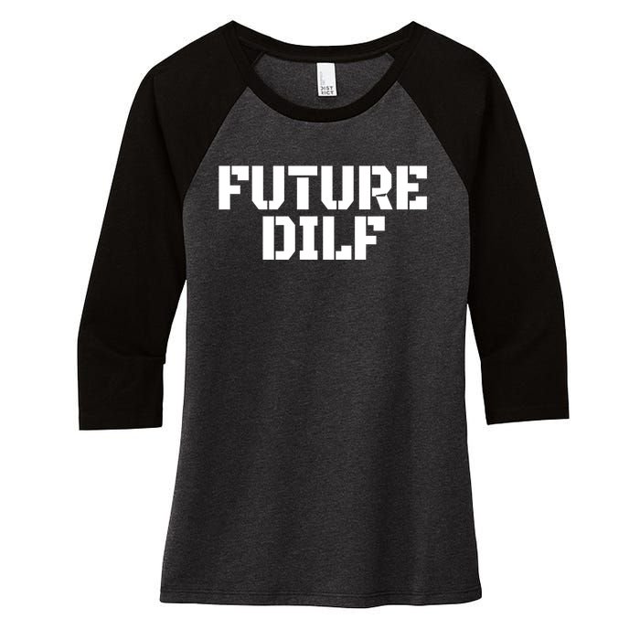 Future Dilf I Love Dilfs Humor Funny Dilf FatherS Day Women's Tri-Blend 3/4-Sleeve Raglan Shirt