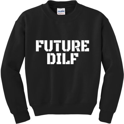 Future Dilf I Love Dilfs Humor Funny Dilf FatherS Day Kids Sweatshirt