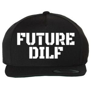 Future Dilf I Love Dilfs Humor Funny Dilf FatherS Day Wool Snapback Cap