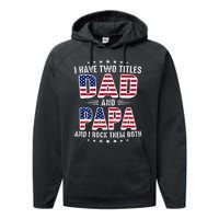 Father Day I Have Two Titles Dad And Papa Performance Fleece Hoodie