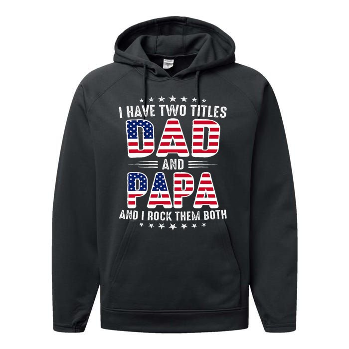 Father Day I Have Two Titles Dad And Papa Performance Fleece Hoodie