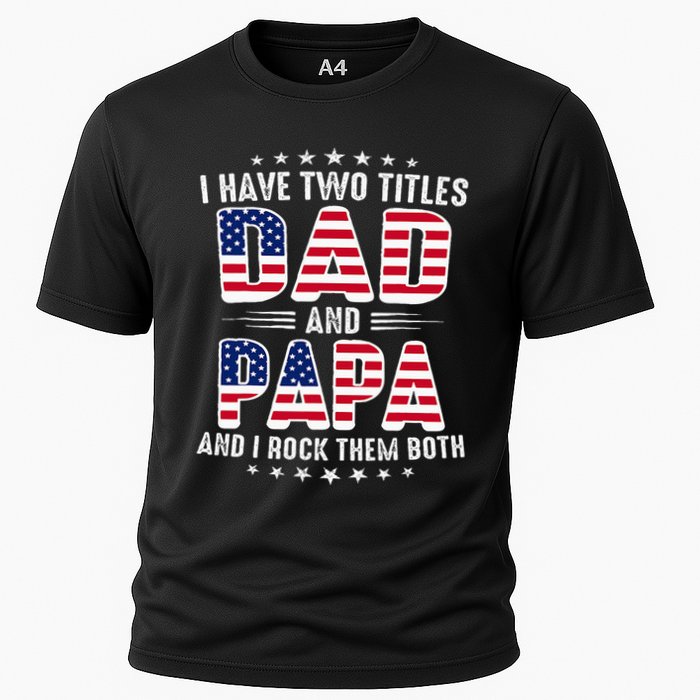Father Day I Have Two Titles Dad And Papa Cooling Performance Crew T-Shirt