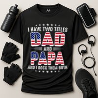 Father Day I Have Two Titles Dad And Papa Cooling Performance Crew T-Shirt