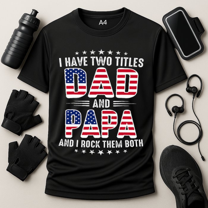 Father Day I Have Two Titles Dad And Papa Cooling Performance Crew T-Shirt