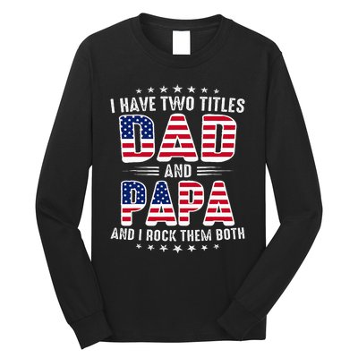 Father Day I Have Two Titles Dad And Papa Long Sleeve Shirt