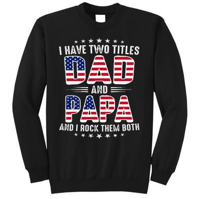 Father Day I Have Two Titles Dad And Papa Sweatshirt