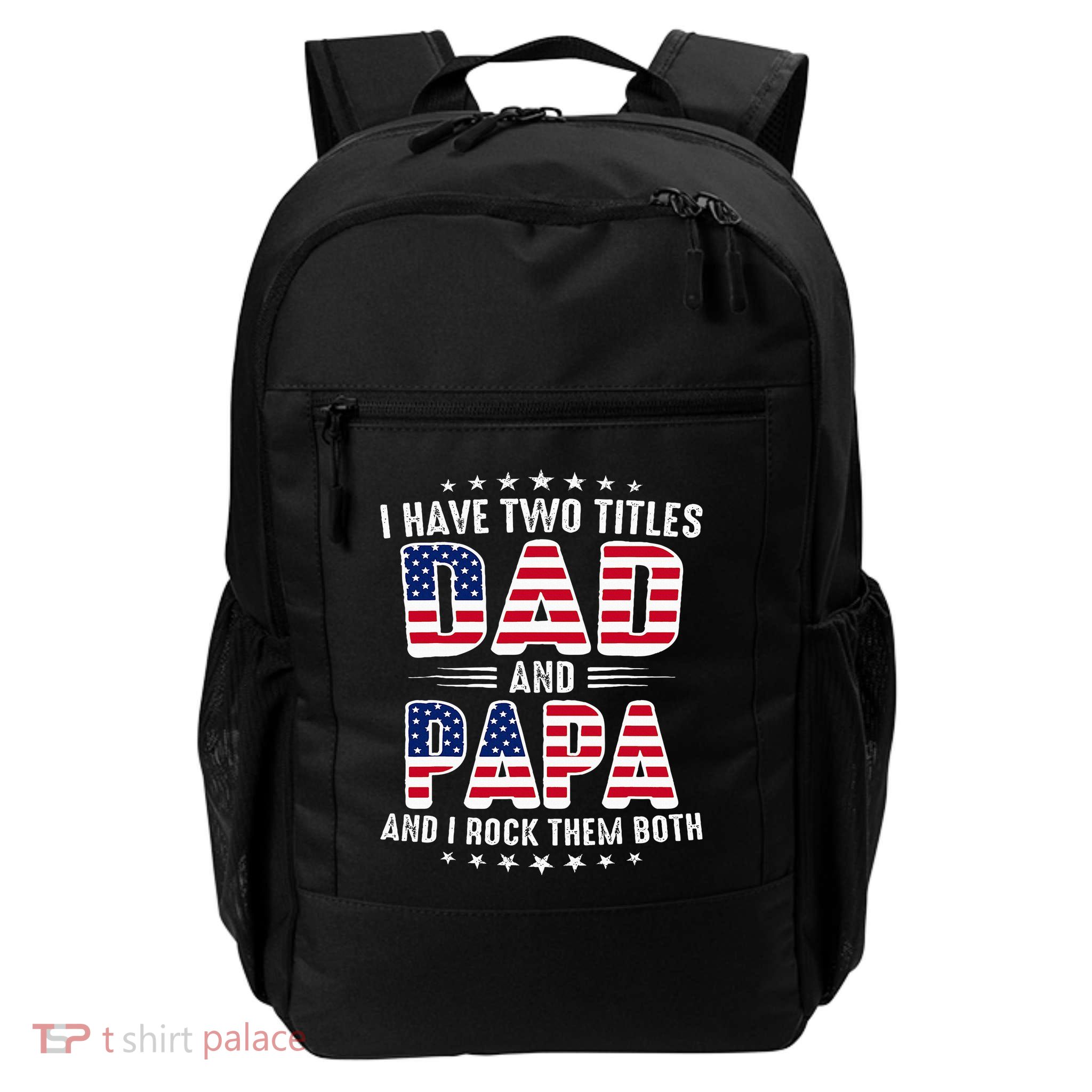 Father Day I Have Two Titles Dad And Papa Daily Commute Backpack