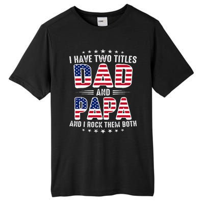 Father Day I Have Two Titles Dad And Papa Tall Fusion ChromaSoft Performance T-Shirt