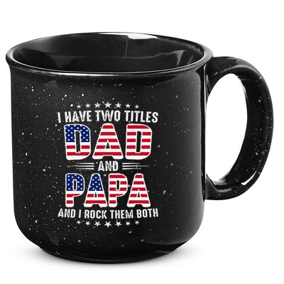 Father Day I Have Two Titles Dad And Papa 15oz Campfire Ceramic Mug