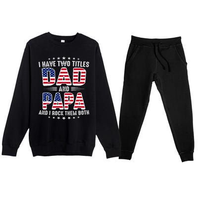 Father Day I Have Two Titles Dad And Papa Premium Crewneck Sweatsuit Set