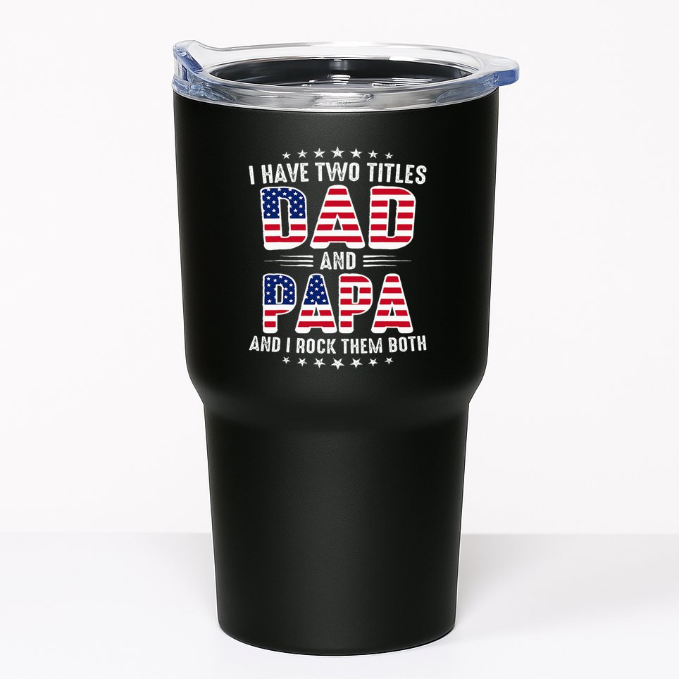 Father Day I Have Two Titles Dad And Papa Tumbler