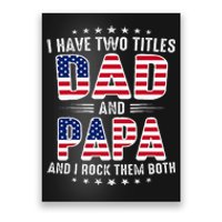 Father Day I Have Two Titles Dad And Papa Poster