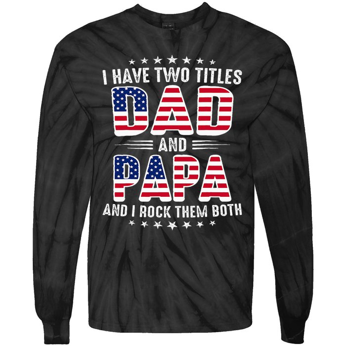 Father Day I Have Two Titles Dad And Papa Tie-Dye Long Sleeve Shirt