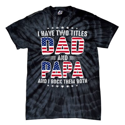 Father Day I Have Two Titles Dad And Papa Tie-Dye T-Shirt