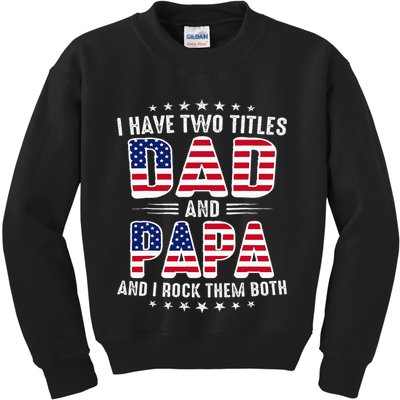 Father Day I Have Two Titles Dad And Papa Kids Sweatshirt