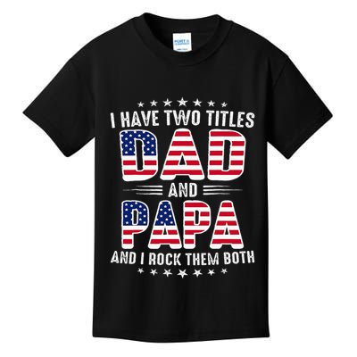 Father Day I Have Two Titles Dad And Papa Kids T-Shirt