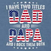 Father Day I Have Two Titles Dad And Papa Garment-Dyed Sweatshirt