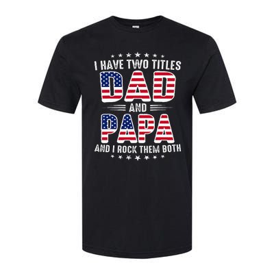 Father Day I Have Two Titles Dad And Papa Softstyle CVC T-Shirt