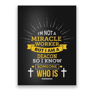 Funny Deacon IM Not A Miracle Worker Saying Poster