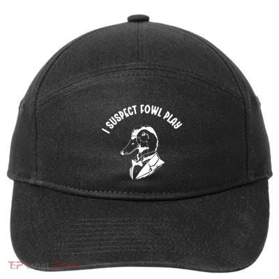Funny Duck I Suspect Fowl Play Farmer Gift Duck Humor 7-Panel Snapback Hat