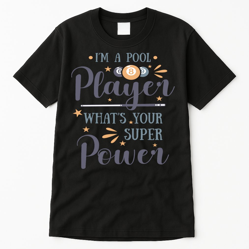 Father's Day I'm A Pool Player What's You Super Power Gift For Dad Tall T-Shirt
