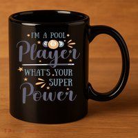 Father's Day I'm A Pool Player What's You Super Power Gift For Dad 11oz C Handle Ceramic Mug