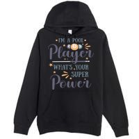 Father's Day I'm A Pool Player What's You Super Power Gift For Dad Premium Pullover Hoodie