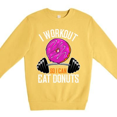 Funny Doughnut I Workout So I Can Eat Donuts Fitness Gym Gift Premium Crewneck Sweatshirt