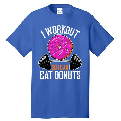 Funny Doughnut I Workout So I Can Eat Donuts Fitness Gym Gift Tall T-Shirt