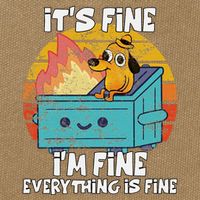 Funny Dumpster Its Fine IM Fine Everything Is Fine Dog Meme Cotton Canvas Backpack