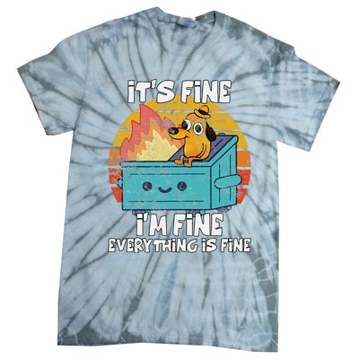 Funny Dumpster Its Fine IM Fine Everything Is Fine Dog Meme Tie-Dye T-Shirt