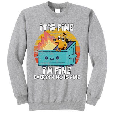 Funny Dumpster Its Fine IM Fine Everything Is Fine Dog Meme Tall Sweatshirt