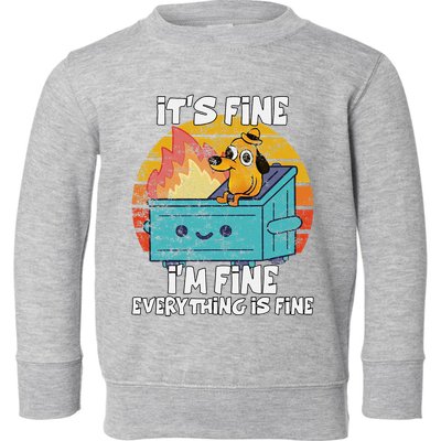 Funny Dumpster Its Fine IM Fine Everything Is Fine Dog Meme Toddler Sweatshirt