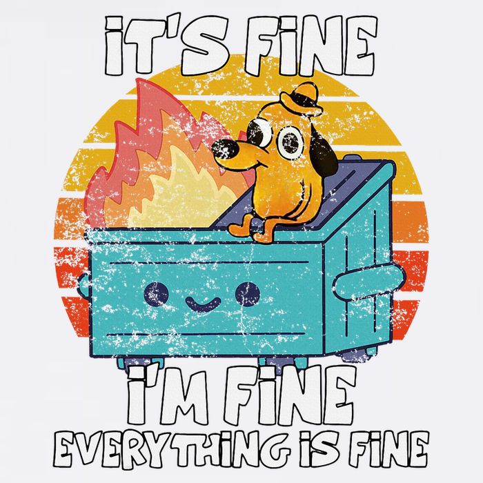 Funny Dumpster Its Fine IM Fine Everything Is Fine Dog Meme Cool Comfort Performance Bucket Hat