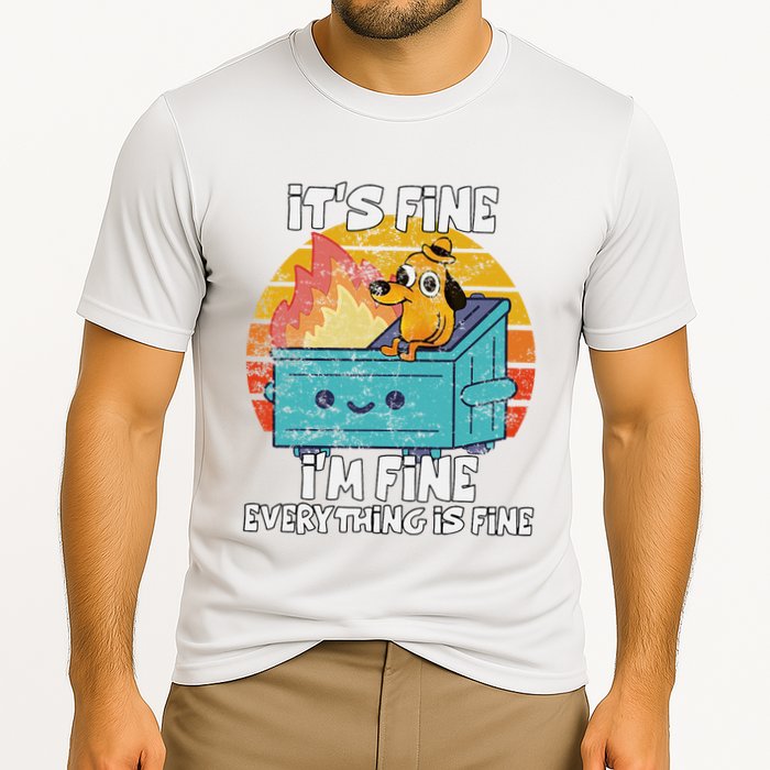 Funny Dumpster Its Fine IM Fine Everything Is Fine Dog Meme Performance Shirt