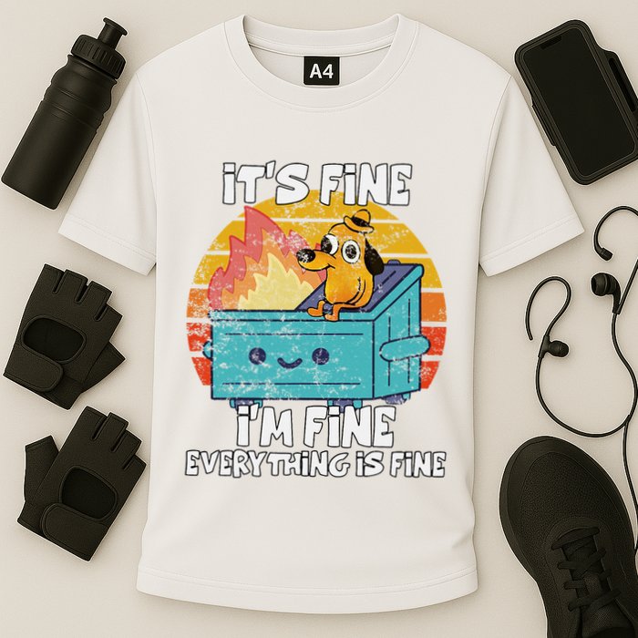 Funny Dumpster Its Fine IM Fine Everything Is Fine Dog Meme Performance Shirt
