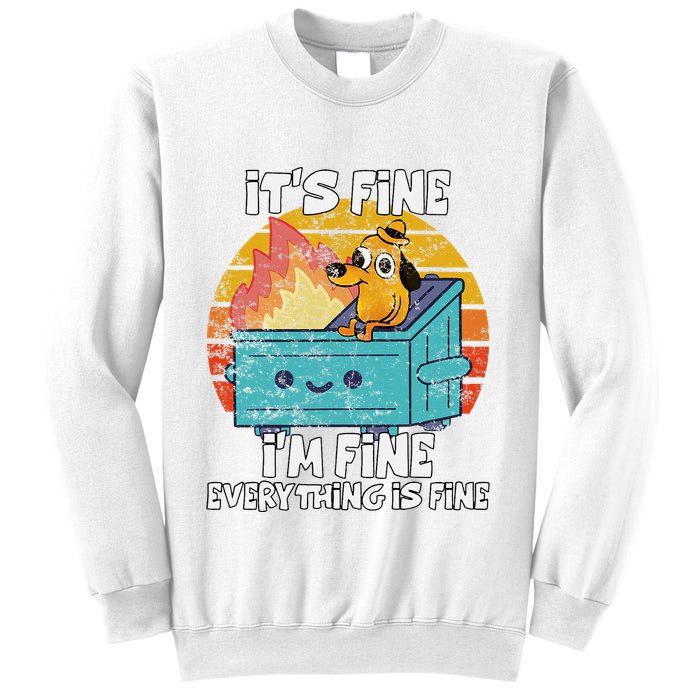 Funny Dumpster Its Fine IM Fine Everything Is Fine Dog Meme Sweatshirt