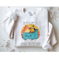 Funny Dumpster Its Fine IM Fine Everything Is Fine Dog Meme Sweatshirt
