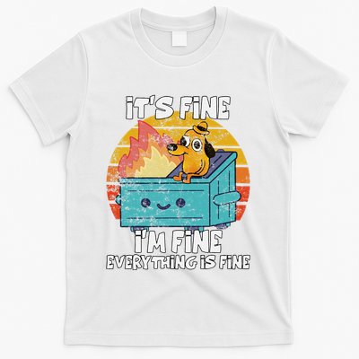 Funny Dumpster Its Fine IM Fine Everything Is Fine Dog Meme T-Shirt