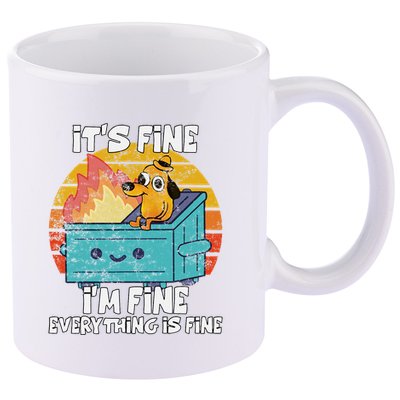 Funny Dumpster Its Fine IM Fine Everything Is Fine Dog Meme 11oz C Handle Ceramic Mug
