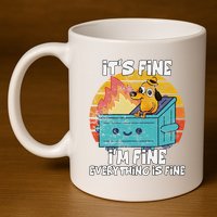 Funny Dumpster Its Fine IM Fine Everything Is Fine Dog Meme 11oz C Handle Ceramic Mug