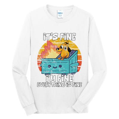 Funny Dumpster Its Fine IM Fine Everything Is Fine Dog Meme Tall Long Sleeve T-Shirt