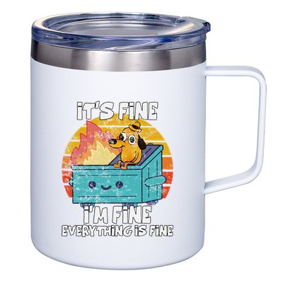 Funny Dumpster Its Fine IM Fine Everything Is Fine Dog Meme 12oz Stainless Steel Coffee Mug