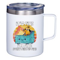 Funny Dumpster Its Fine IM Fine Everything Is Fine Dog Meme 12oz Stainless Steel Coffee Mug