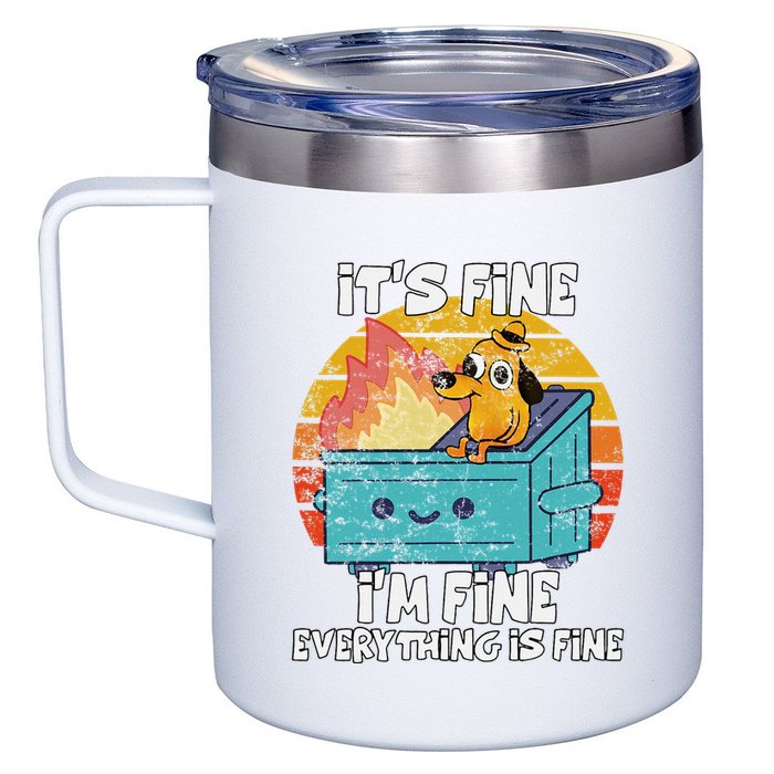 Funny Dumpster Its Fine IM Fine Everything Is Fine Dog Meme 12oz Stainless Steel Coffee Mug