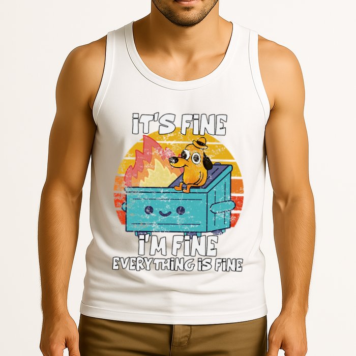 Funny Dumpster Its Fine IM Fine Everything Is Fine Dog Meme Tank Top