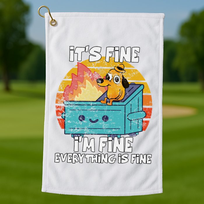 Funny Dumpster Its Fine IM Fine Everything Is Fine Dog Meme Golf Towel
